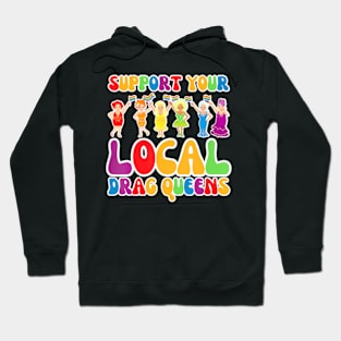 Drag Support Your Local Drag Queens LGBT Gay Pride Hoodie